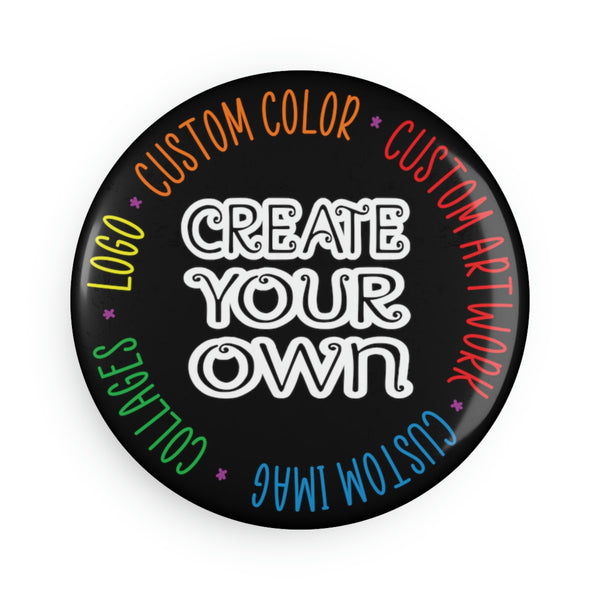 CREATE YOUR OWN Button Magnet, Round (1 & 10 pcs), Personalized art, personalized magnet, custom art, custom magnet